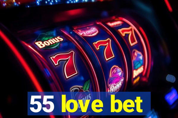 55 love bet